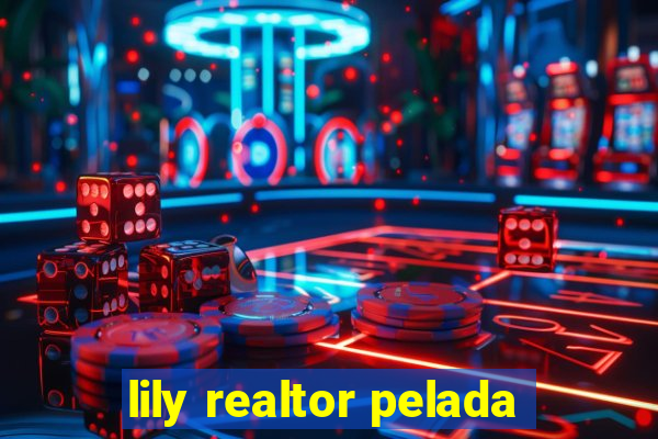 lily realtor pelada